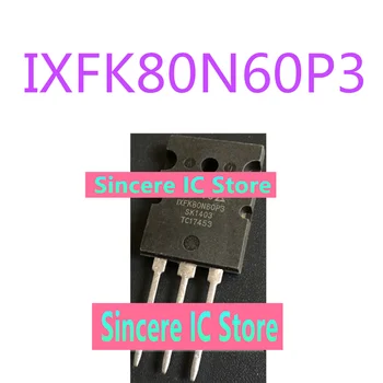 IXFK80N60P3 IXFK80N60 IXFK80 совершенно новые физические фотографии, доступные на складе для прямой съемки